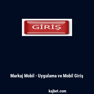 Markaj Mobil - Uygulama ve Mobil Giriş