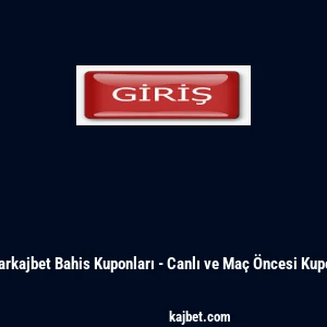 Markajbet Bahis Kuponları - Canlı ve Ma&ccedil; &Ouml;ncesi Kupon