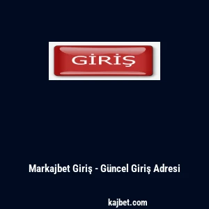 Markajbet Giriş - G&uuml;ncel Giriş Adresi