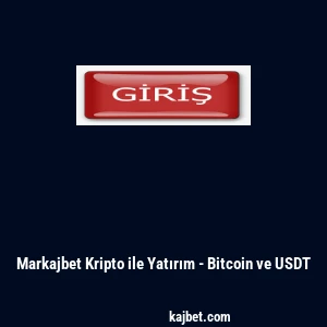Markajbet Kripto ile Yatırım - Bitcoin ve USDT