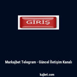 Markajbet Telegram - G&uuml;ncel İletişim Kanalı